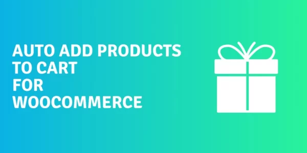 Auto Add Products to Cart for WooCommerce 2.4.0 GPL Plugins