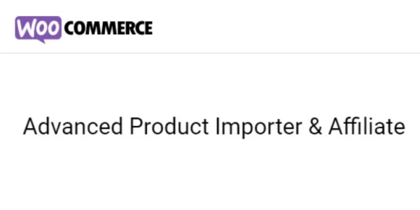WooCommerce Advanced Product Importer Affiliate 2.7.1 GPL Plugins
