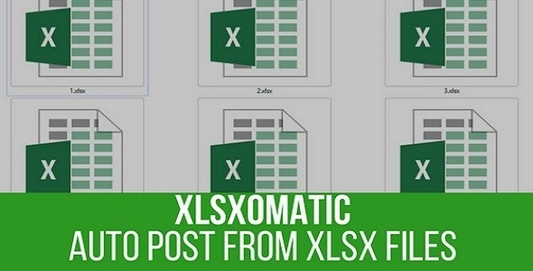 Xlsxomatic Automatic Post Generator Plugin for WordPress 1.1.0 GPL Plugins